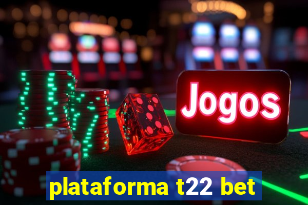 plataforma t22 bet