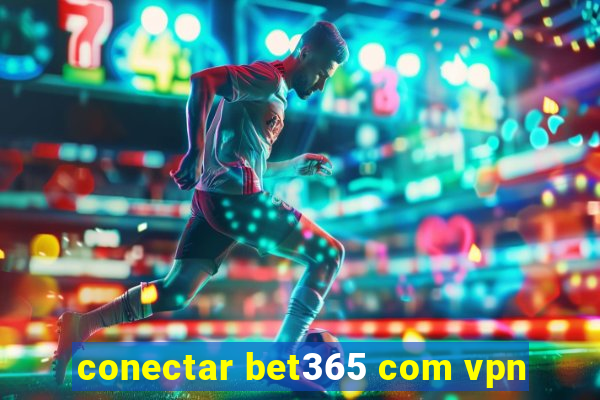 conectar bet365 com vpn