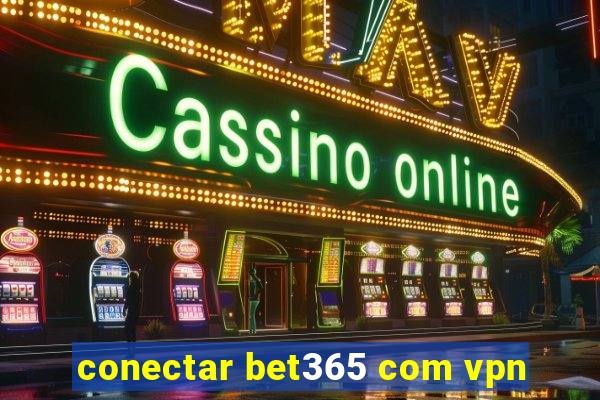 conectar bet365 com vpn