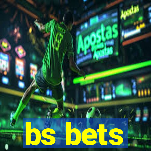 bs bets