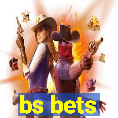 bs bets