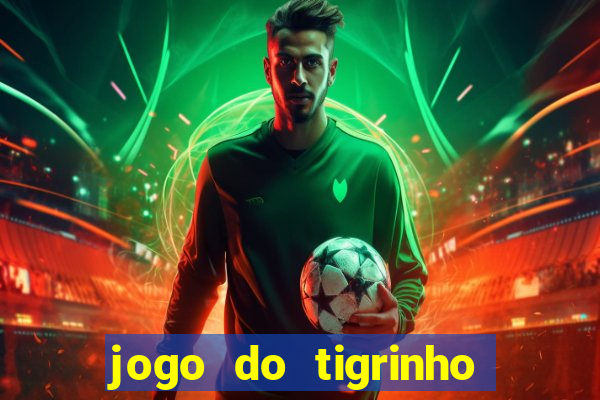 jogo do tigrinho deposito minimo 5 reais