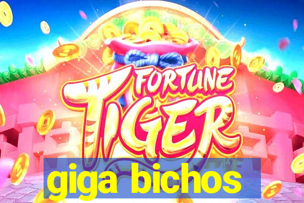 giga bichos