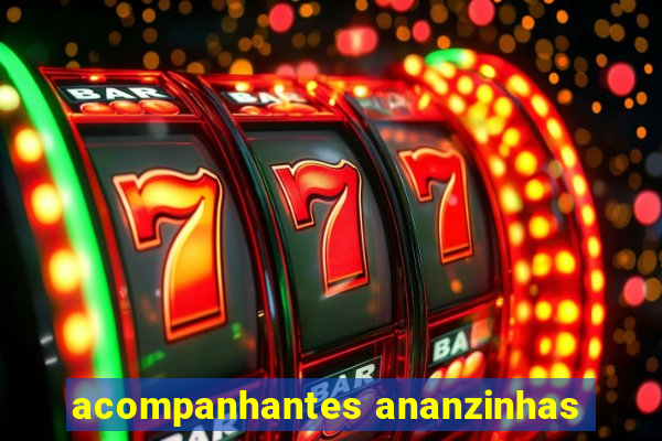 acompanhantes ananzinhas