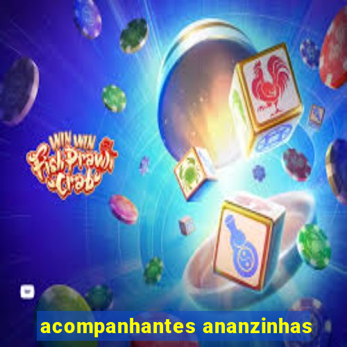 acompanhantes ananzinhas