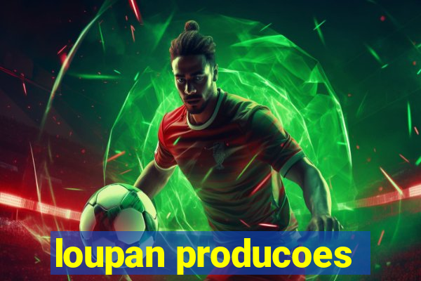 loupan producoes