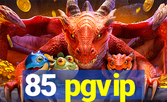 85 pgvip