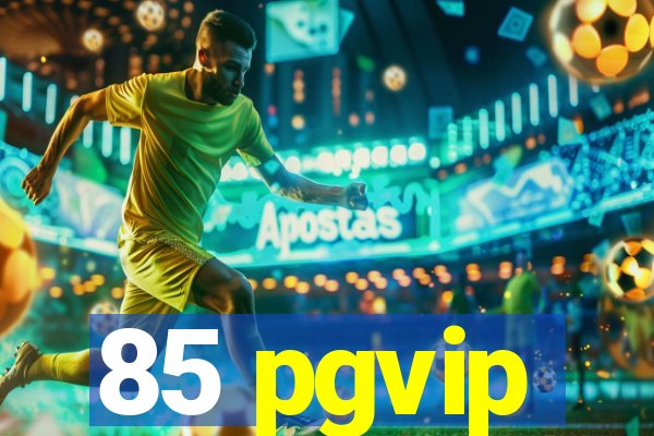 85 pgvip