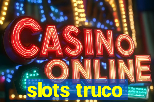 slots truco