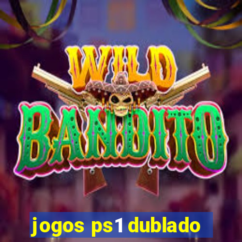 jogos ps1 dublado