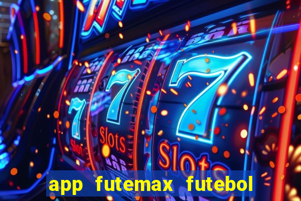 app futemax futebol ao vivo