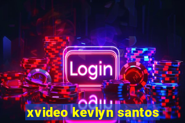 xvideo kevlyn santos