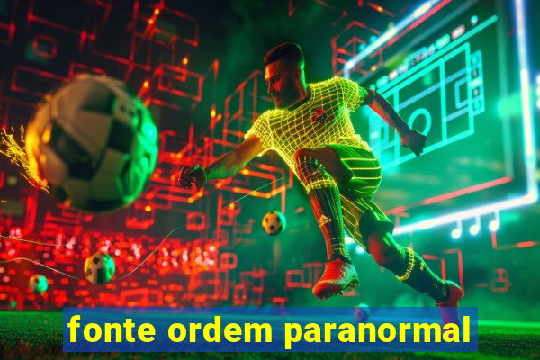 fonte ordem paranormal