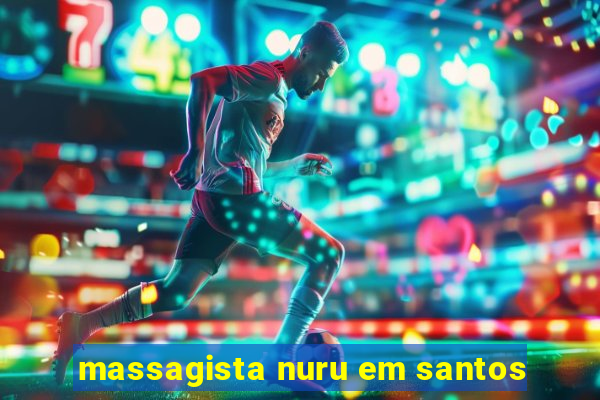 massagista nuru em santos