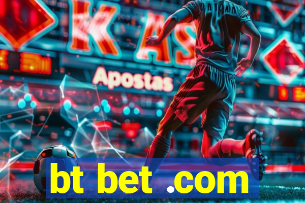 bt bet .com