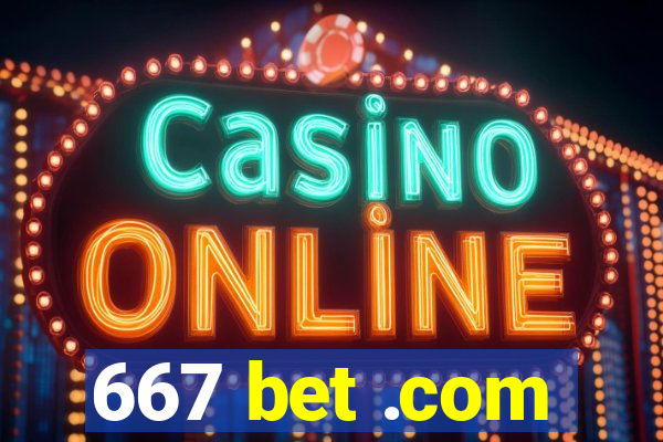 667 bet .com