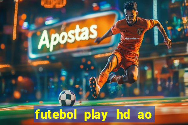 futebol play hd ao vivo agora