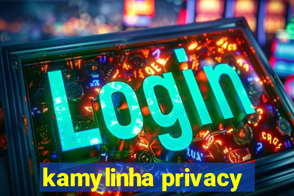 kamylinha privacy