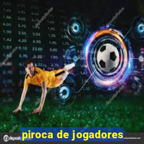 piroca de jogadores