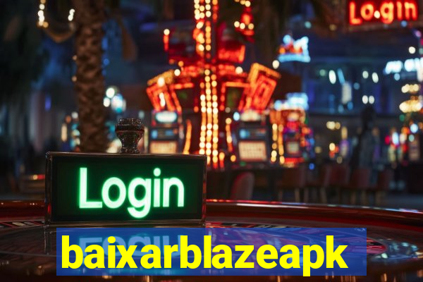 baixarblazeapk