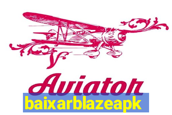 baixarblazeapk