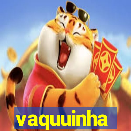 vaquuinha