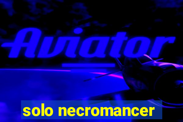 solo necromancer