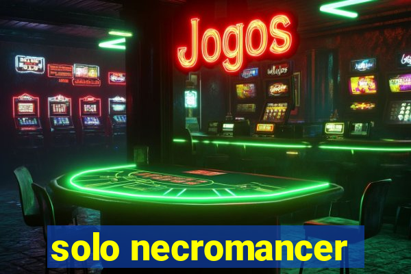 solo necromancer