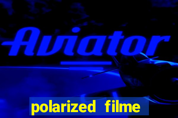 polarized filme completo dublado