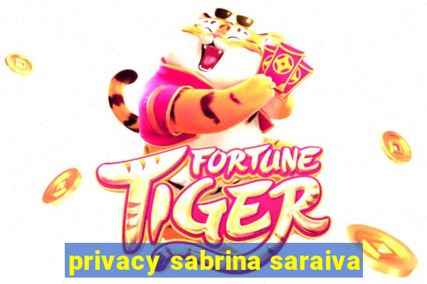 privacy sabrina saraiva