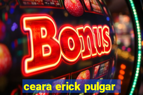 ceara erick pulgar