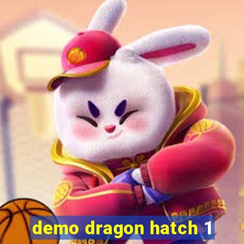 demo dragon hatch 1