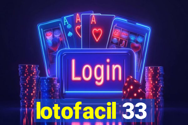 lotofacil 33