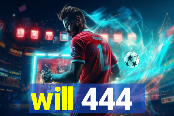 will 444