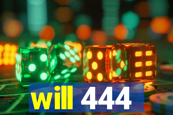 will 444