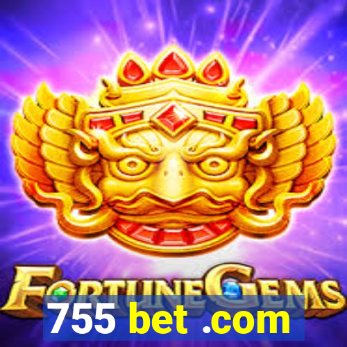 755 bet .com