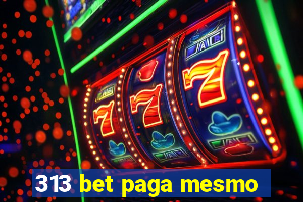 313 bet paga mesmo