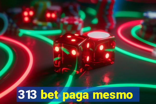 313 bet paga mesmo