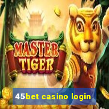 45bet casino login