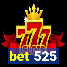 bet 525