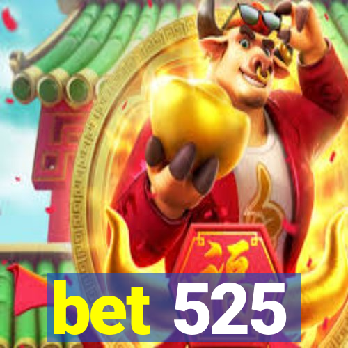 bet 525