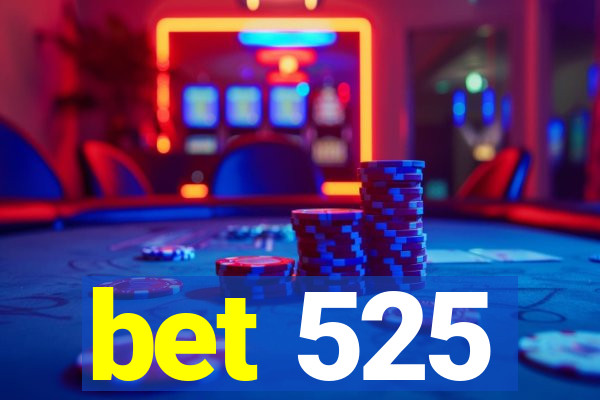 bet 525