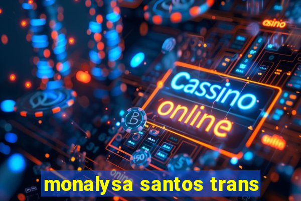 monalysa santos trans