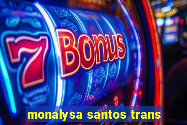 monalysa santos trans