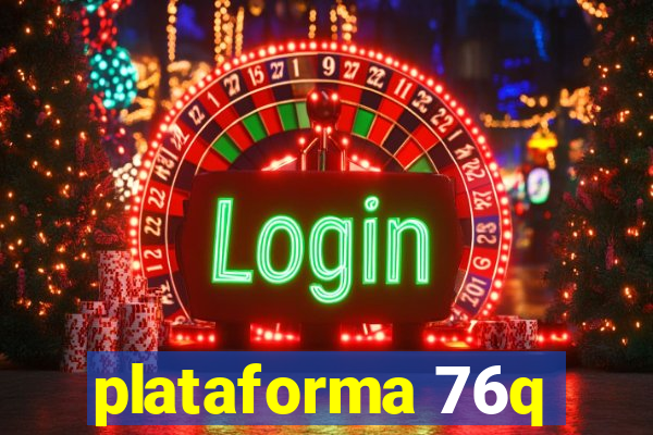 plataforma 76q