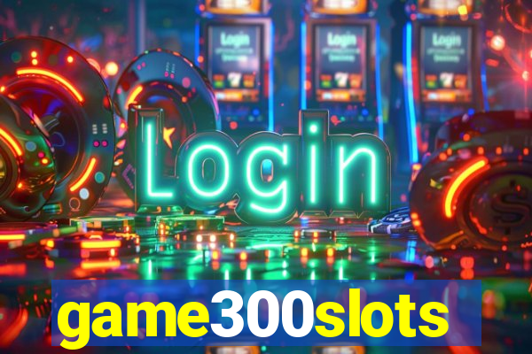 game300slots