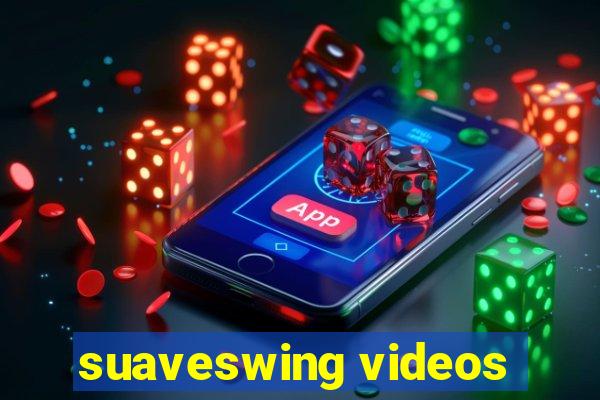 suaveswing videos