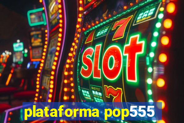 plataforma pop555