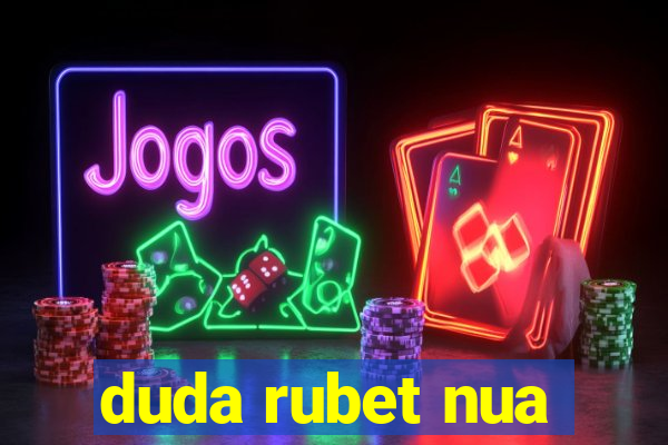 duda rubet nua