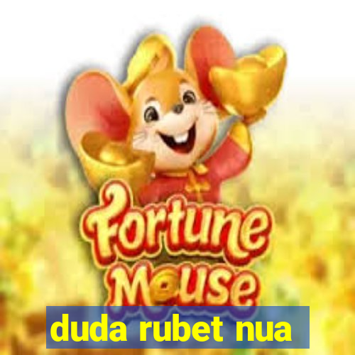 duda rubet nua